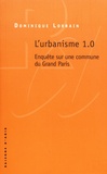 Dominique Lorrain - L'urbanisme 1.0 - Enquête sur une commune du Grand Paris.