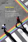 Sylvie Tissot - Gayfriendly - Acceptation et contrôle de l'homosexualité à Paris et à New York.