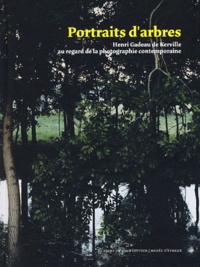 Didier Mouchel et  Collectif - Portraits d'arbres - Henri Gadeau de Kerville au regard de la photographie contemporaine.