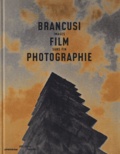 Quentin Bajac et Clément Chéroux - Brancusi, film et photographie, images sans fin.