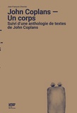 Jean-François Chevrier - John Coplans - Un corps - Suivi d'une anthologie de textes de John Coplans.