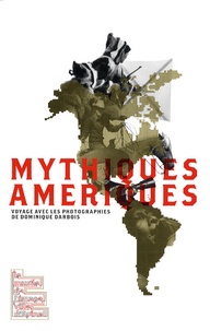 Martine Sadion - Mythiques Amériques - Voyage avec les photographies de Dominique Darbois.