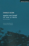 Charles Olson - Appelez-moi Ismaël - Une étude sur Melville.