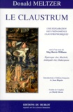 Donald Meltzer - Le claustrum - Une exploration des phénomènes claustrophobiques.