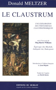 Donald Meltzer et Meg Harris Williams - Le Claustrum - Une Exploration des Phénomènes Claustrophobiques.