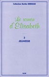 Berthe Bernage - Le roman d'Elisabeth Tome 3 : Jeunesse.