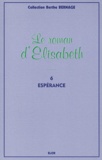Berthe Bernage - Le roman d'Elisabeth Tome 6 : Espérance.