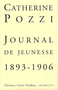 Catherine Pozzi - Journal De Jeunesse 1893-1906.