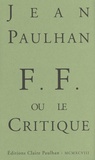 Jean Paulhan - F. F. ou Le critique.