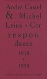 André Castel et Michel Leiris - Correspondance 1938-1958.