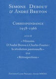 Simone Debout et André Breton - Correspondance 1958-1966 - Suivie de "Mémoire. D'André Breton à Charles Fourier : la révolution passionnelle" et de "Rétrospections".