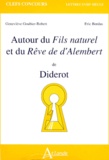 Geneviève Goubier-Robert et Eric Bordas - Autour Du Fils Naturel Et Du Reve De D'Alembert De Diderot.