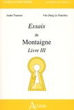 Vân-Dung Le Flanchec et André Tournon - Essais De Montaigne. Livre Iii.