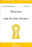 Geneviève Goubier-Robert et Lucien Victor - Rousseau juge de Jean-Jacques.