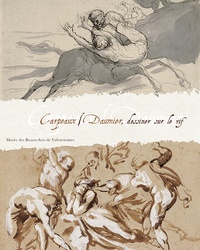 Emmanuelle Delapierre - Carpeaux-Daumier : dessiner sur le vif - Exposition, Musée des beaux-arts de Valenciennes, du 18 septembre au 11 janvier 2009.