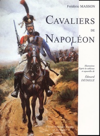 Frédéric Masson - Cavaliers De Napoleon.