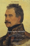 Alain Heymès - Pierre-Agathe Heymès - Colonel d'Empire, général de Juillet (1776-1842).