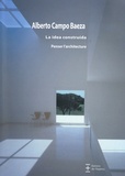 Alberto Campo Baeza - La idea construida - Penser l'architecture.