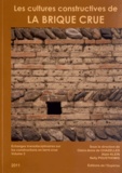 Claire-Anne de Chazelles et Alain Klein - Echanges transdisciplinaires sur les constructions en terre crue - Volume 3, Les cultures constructives de la brique crue.
