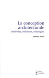 Mathias Rollot - La conception architecturale - Méthode, réflexions, techniques.