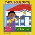 Claudie Ogier - Choubouloute à l'école.