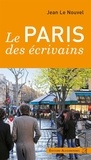 Jean Le Nouvel - Le Paris des écrivains.