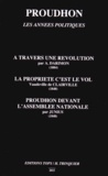 Alfred Darimon et  Clairville - Proudhon, les années politiques - A travers une révolution ; La propriété c'est le vol ; Proudhon devant l'Assemblée nationale.