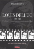 Gilles Delluc - Louis Delluc 1890-1924. - L'éveilleur du cinéma francais au temps des années folles.