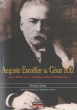 Kenneth James - Auguste Escoffier & César Ritz - Les rois de l'hôtellerie moderne.