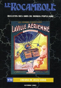  Association des Amis du Roman et Daniel Compère - Le Rocambole N° 32, Automne 2005 : Cousins de Jules Verne.