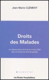 Jean-Marie Clément - Droit des malades - Les répercussions de la loi du 4 mars 2002 dans le champ du droit hospitalier.