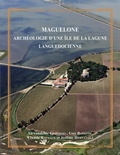 Alexandrine Garnotel et Guy Barruol - Maguelone - Archéologie d'une île de la lagune languedocienne.
