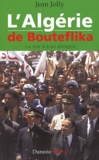 Jean Jolly - L'Algérie de Bouteflika - La fin d'une époque.