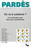  Collectif - Pardes N° 25 1998 : Ou Va Le Judaisme ? La Continuite Juive Face Aux Extremismes.