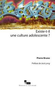Pierre Bruno - Existe-T-Il Une Culture Adolescente ?.
