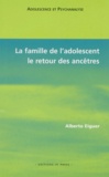 Alberto Eiguer - La Famille De L'Adolescent : Le Retour Des Ancetres.