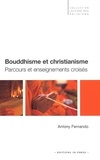 Antony Fernando - Bouddhisme Et Christianisme. Parcours Et Enseignements Croises.