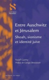 Yosef Gorny - Entre Auschwitz Et Jerusalem. Shoah, Sionisme Et Identite Juive.
