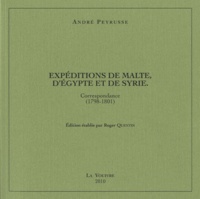 André Peyrusse - Expéditions de Malte, d'Egypte et de Syrie - Correspondance (1798-1801).