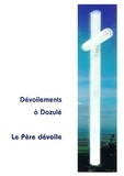 Daniel Blanchard - Devoilements A Dozule. Livre 1, Le Pere Devoile.