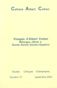 Philippe Zard - Cahiers Albert Cohen N° 13, Septembre 200 : Visages d'Albert Cohen - Mélanges offerts à Denise Rachel Goitein-Galpérin.