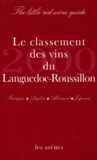 Collectif - Le Classement Des Vins Du Languedoc-Roussillon. Edition Francais-Anglais-Allemand-Japonais 2000.