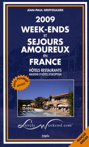Jean-Paul Griffoulière - Week-ends et séjours amoureux en France - Hôtels restaurants, maisons d'hôtes d'exception, édition bilingue français-anglais.