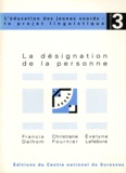 Francis Delhom et Christiane Fournier - La désignation de la personne.