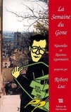 Robert Luc - La Semaine du Gone... Nouvelles lyonnaises, Recettes librement inspirées.