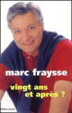 Marc Fraysse - Vingt Ans Et Apres ?.