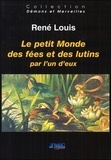 René Louis - Le petit monde des fées et des lutins raconté par l'un d'eux.