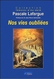 Pascale Lafargue - Nos vies oubliées - De l'après vie à la réincarnation.