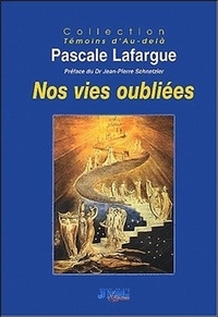 Pascale Lafargue - Nos vies oubliées - De l'après vie à la réincarnation.