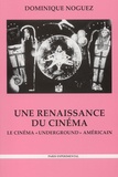 Dominique Noguez - Une renaissance du cinéma - Le cinéma "underground" américain, Histoire, économie, esthétique, 2ème édition.